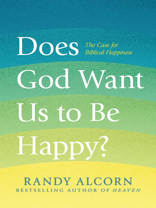 Title details for Does God Want Us to Be Happy? by Randy Alcorn - Available